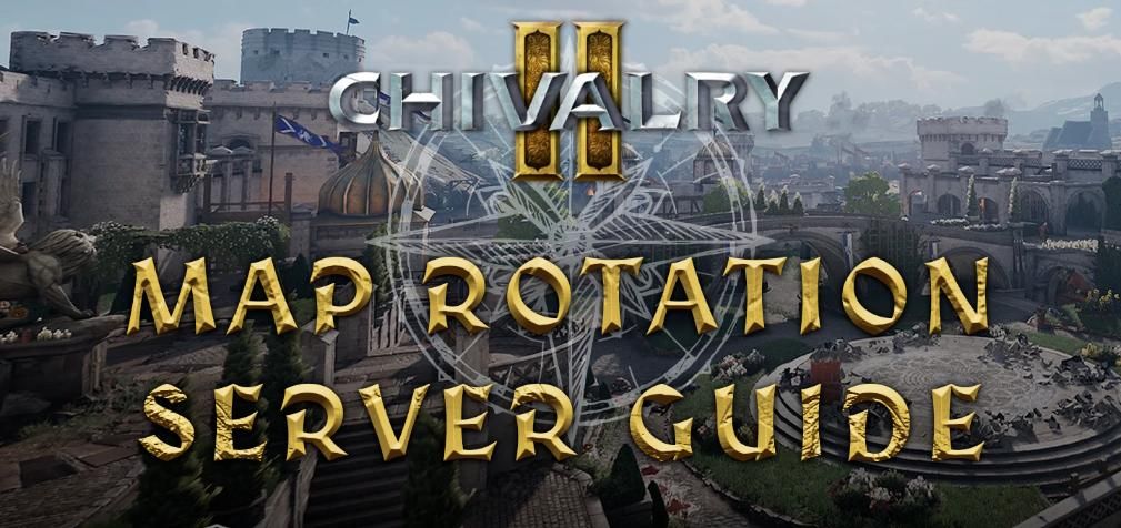 Chivalry 2 マップローテーション - サーバーガイド