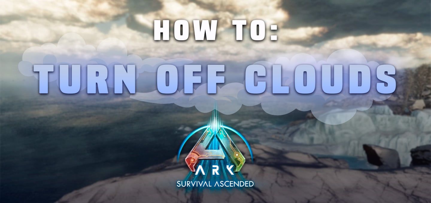 Comment Désactiver les Nuages dans ARK Survival Ascended NITRADO