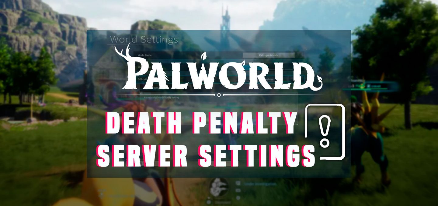 Palworld death penalty server settings | NITRADO