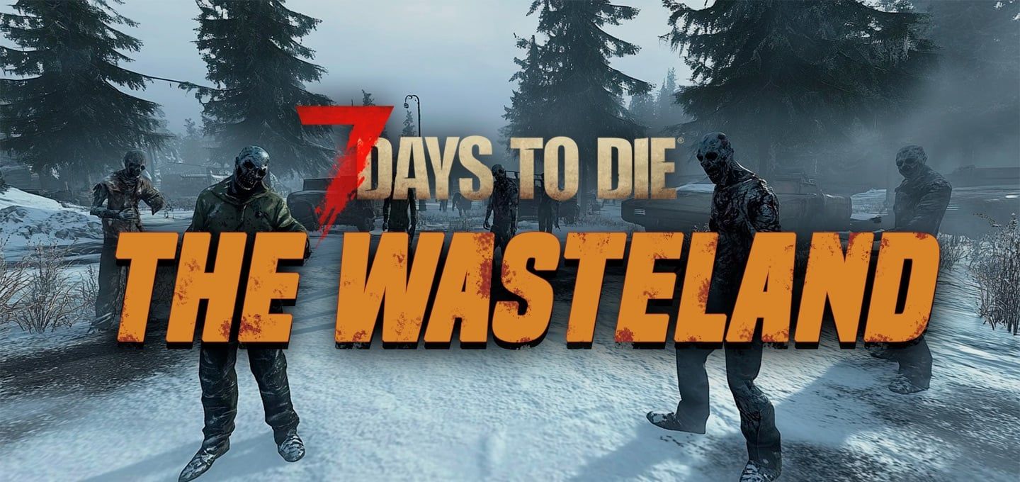 7 Days to Die｜ウェイストランドMOD