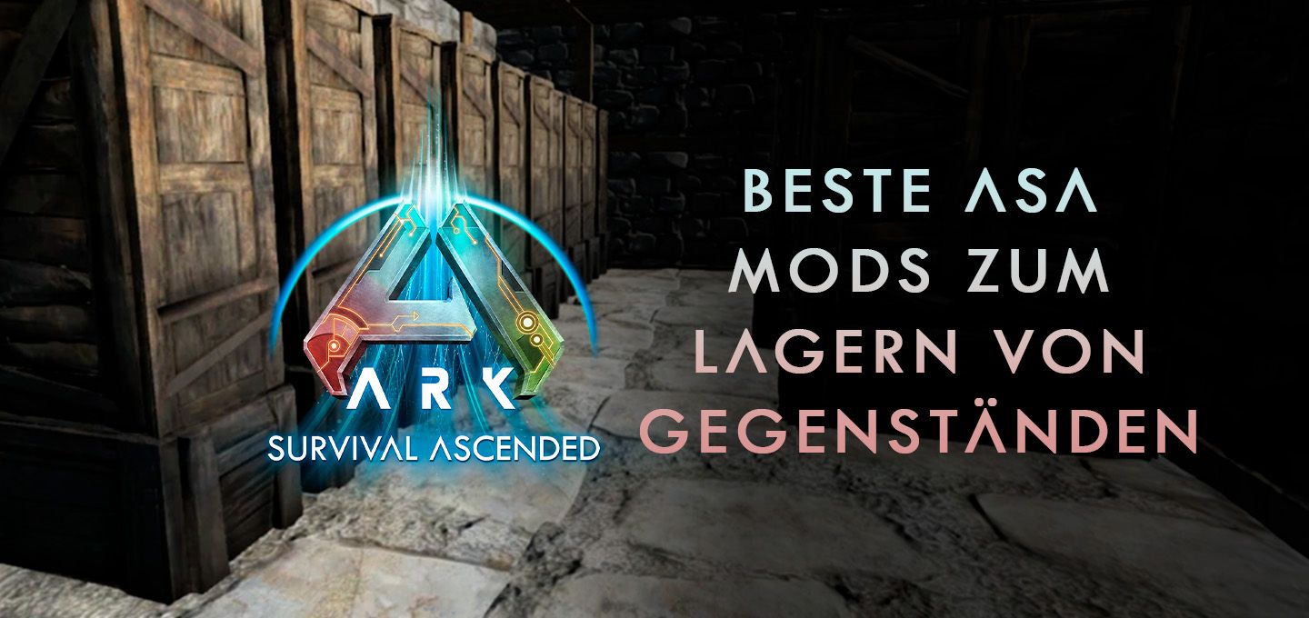 Beste ASA Mods zum Lagern von Gegenständen